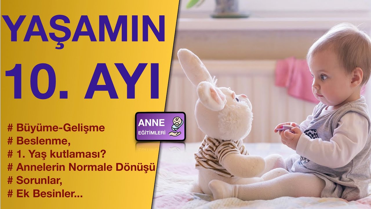 Yaşamın 10.  Ayı ( Uyku Sorunları, Büyüme-Gelişme, Ek besin, Kutlama ?... )
