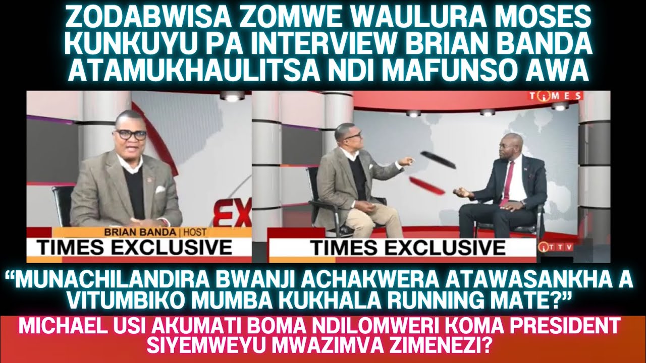 BRIAN BANDA WAMUKHAULITSA MOSES KUNKUYU PA INTERVIEW YA LERO MPAKA WAULURA IZI AKUTI ZICHITIKA IZI
