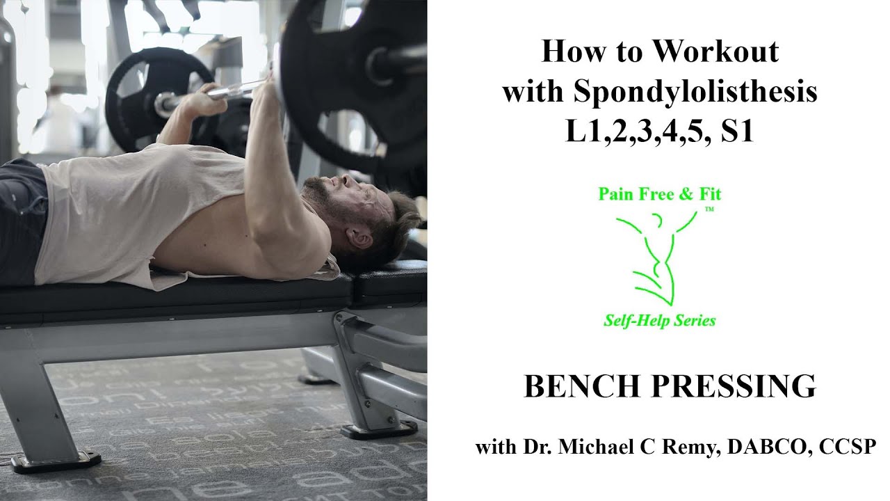 How to Exercise Safely w/ Spondylolisthesis L1 L2 L3 L4 L5 S1- Bench Pressing