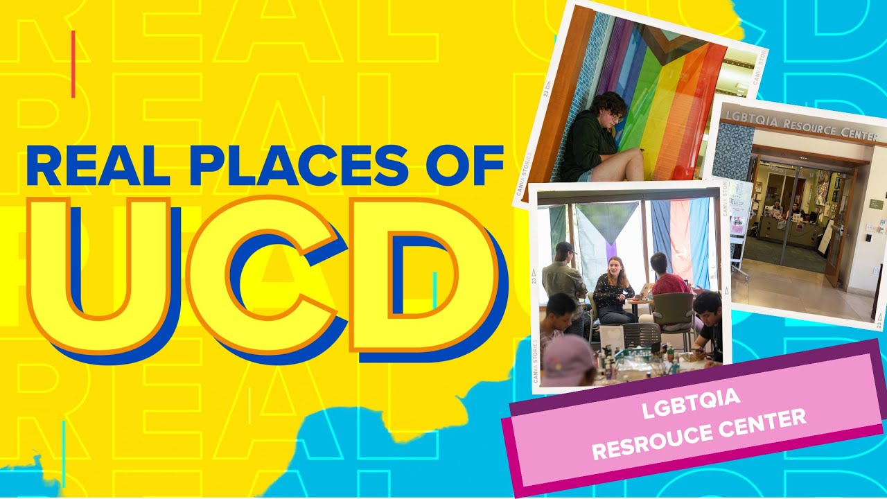 Real Places of UCD: LGBTQIA Resource Center