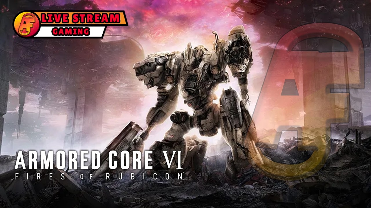 [Puasa H4] Got A Job For You 621 - ARMORED CORE VI FIRES OF RUBICON