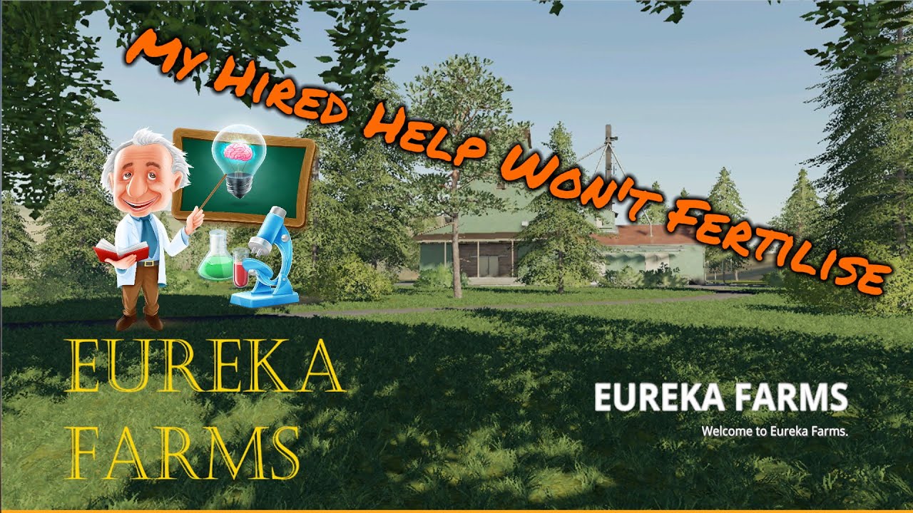 Eureka Farms | Farming Simulator 19 | My Hired Help Won't Fertilise