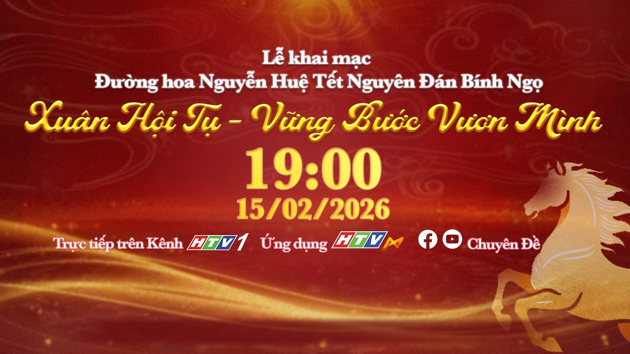Lễ Khai mạc Đường hoa Nguyễn Huệ Tết Nguyên Đán Bính Ngọ - năm 2026 | 15/02/2026