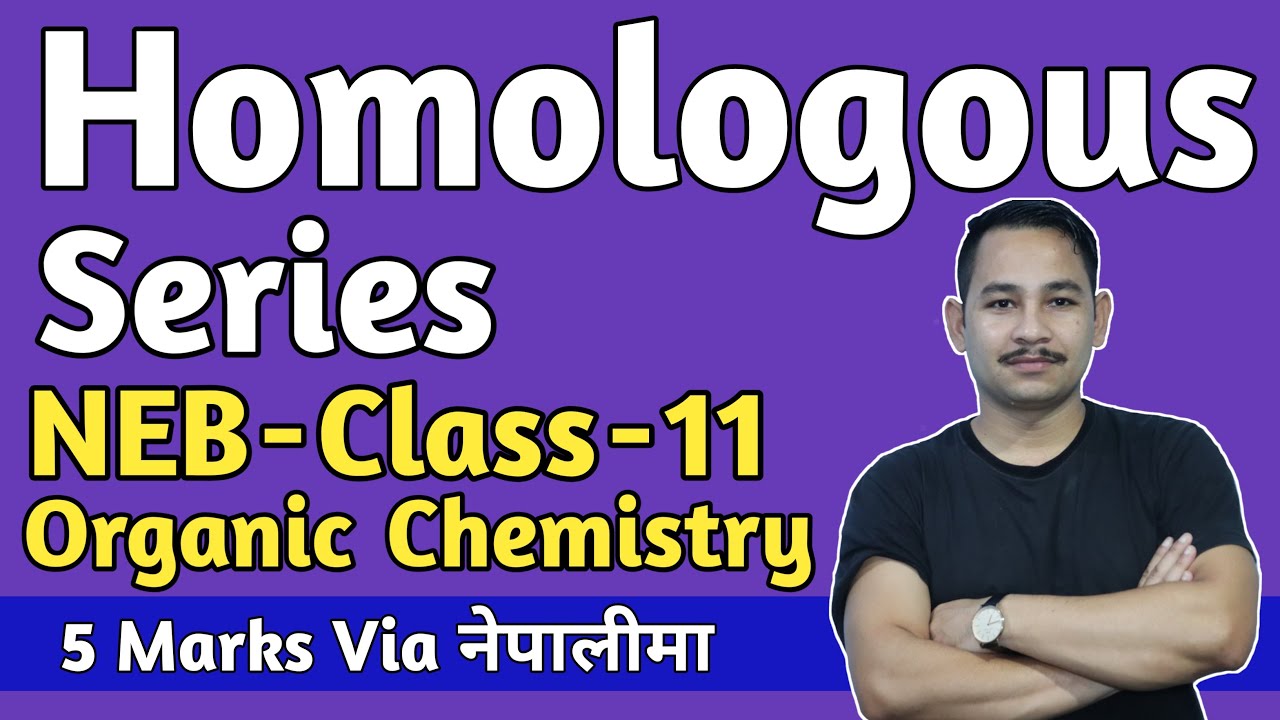 11 - Organic || Unit - 14.1 || Homologous Series Of Organic Compounds || 5- Marks in NEB Exam - 11