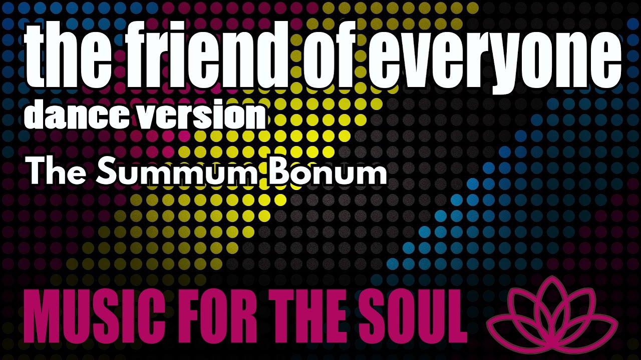 The Summum Bonum - The Friend Of Everyone (dance version)