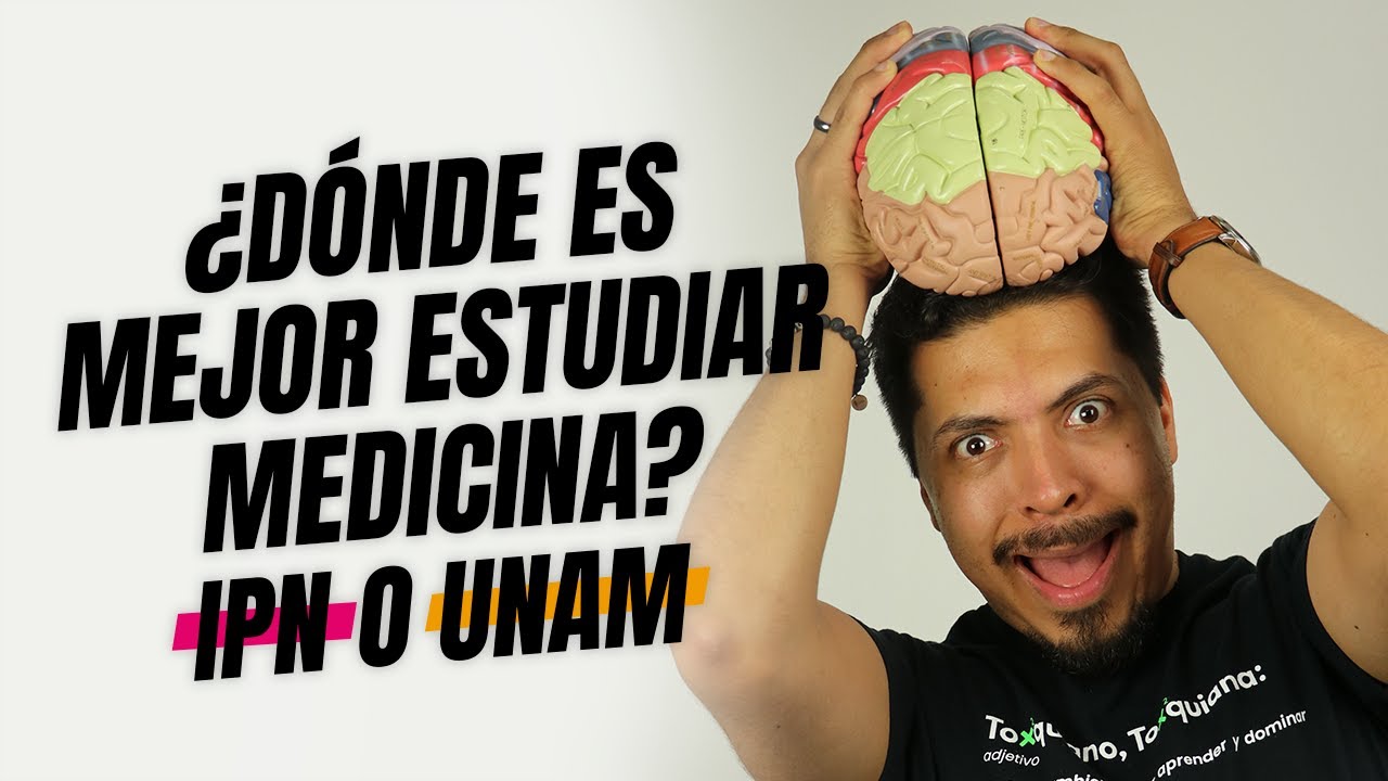 ¿Qué es mejor para estudiar medicina, UNAM o IPN?