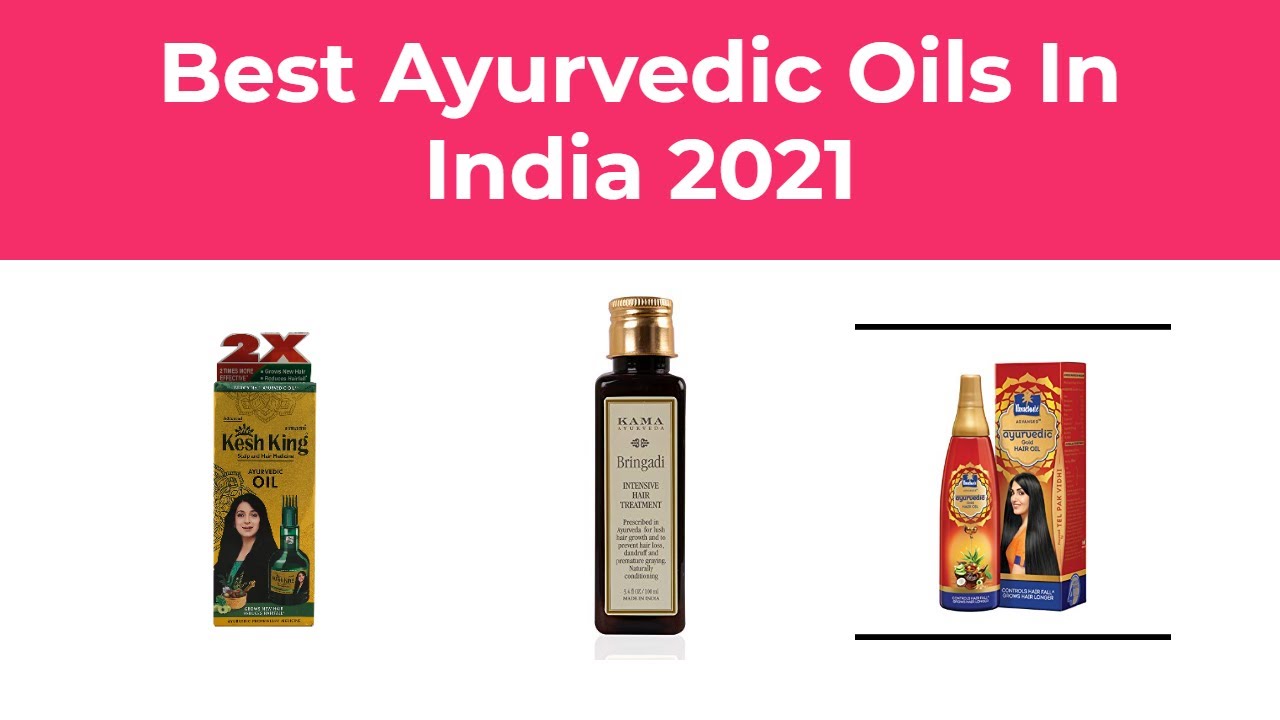 10 Best Ayurvedic Oils In India 2021