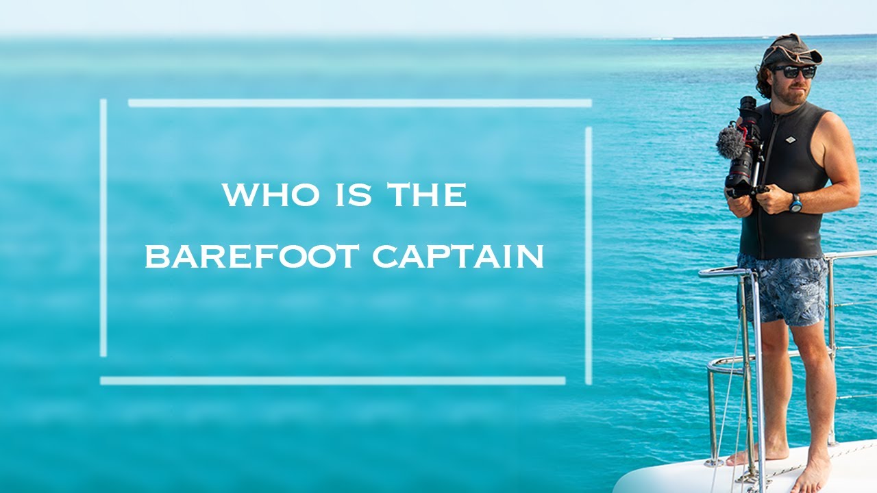 How to SELL your house & SAIL the WORLD - WHO IS the Barefoot Captain