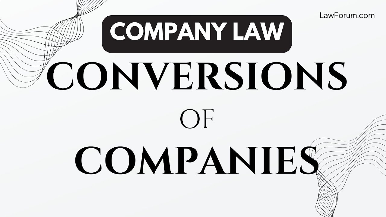 🎥 Conversions of Companies (Section 14) Explained! 📜