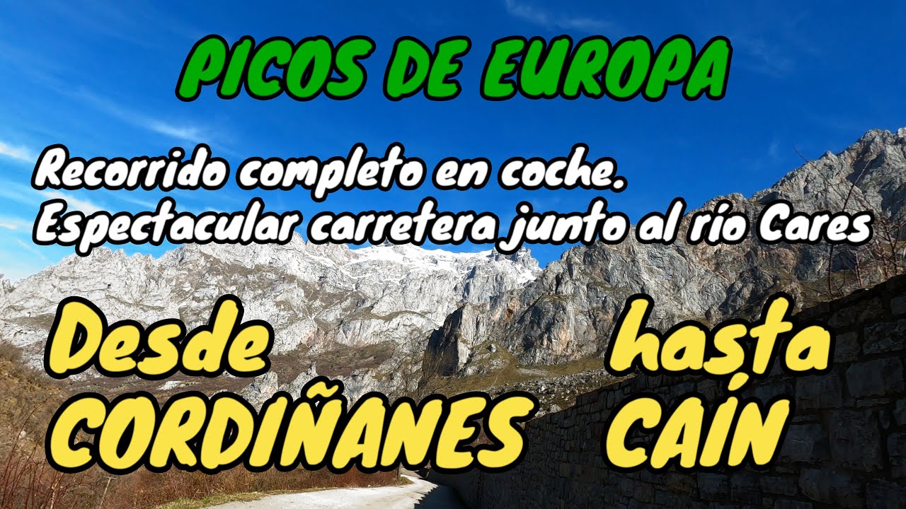 PICOS DE EUROPA. Desde CORDIÑANES hasta CAÍN, recorrido completo en coche. Espectacular paisaje !!!