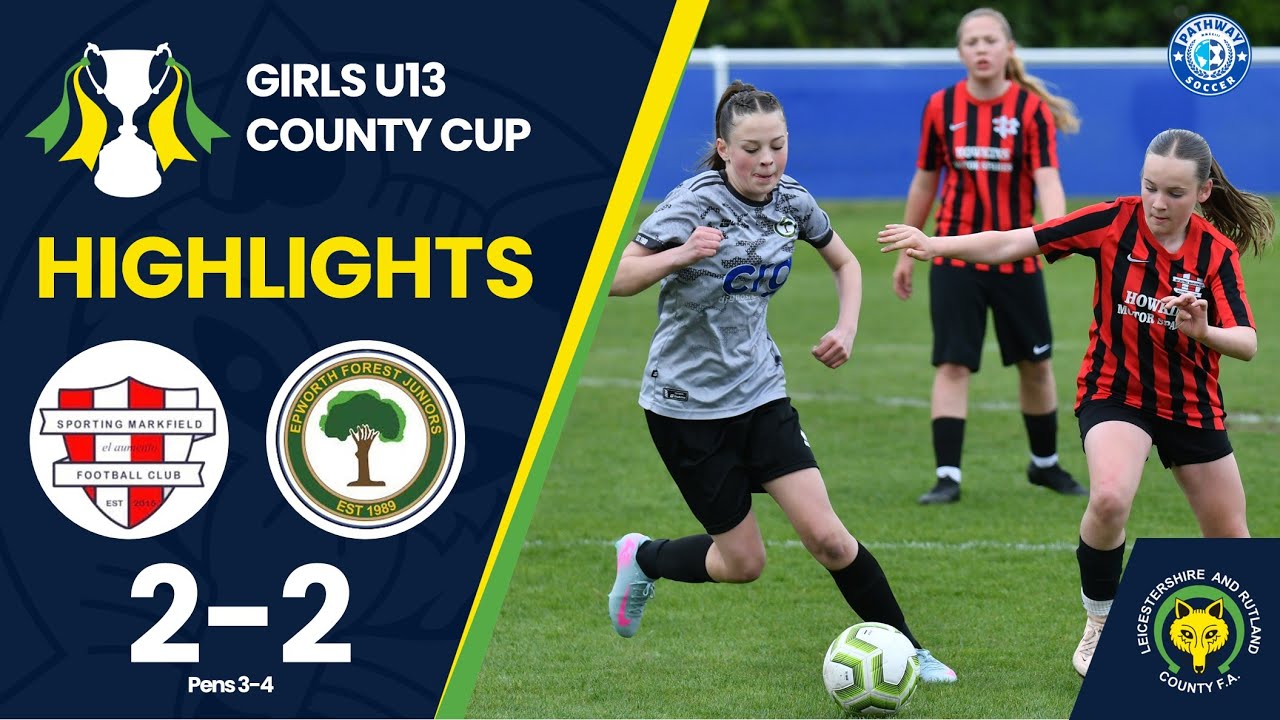 Girls U13 County Cup Final 2024/25 - Sporting Markfield vs Epworth Forest Juniors