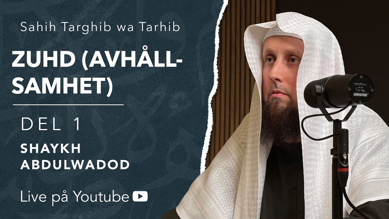 Zuhd (avhållsamhet) | del 1 | Sh. Abdulwadod