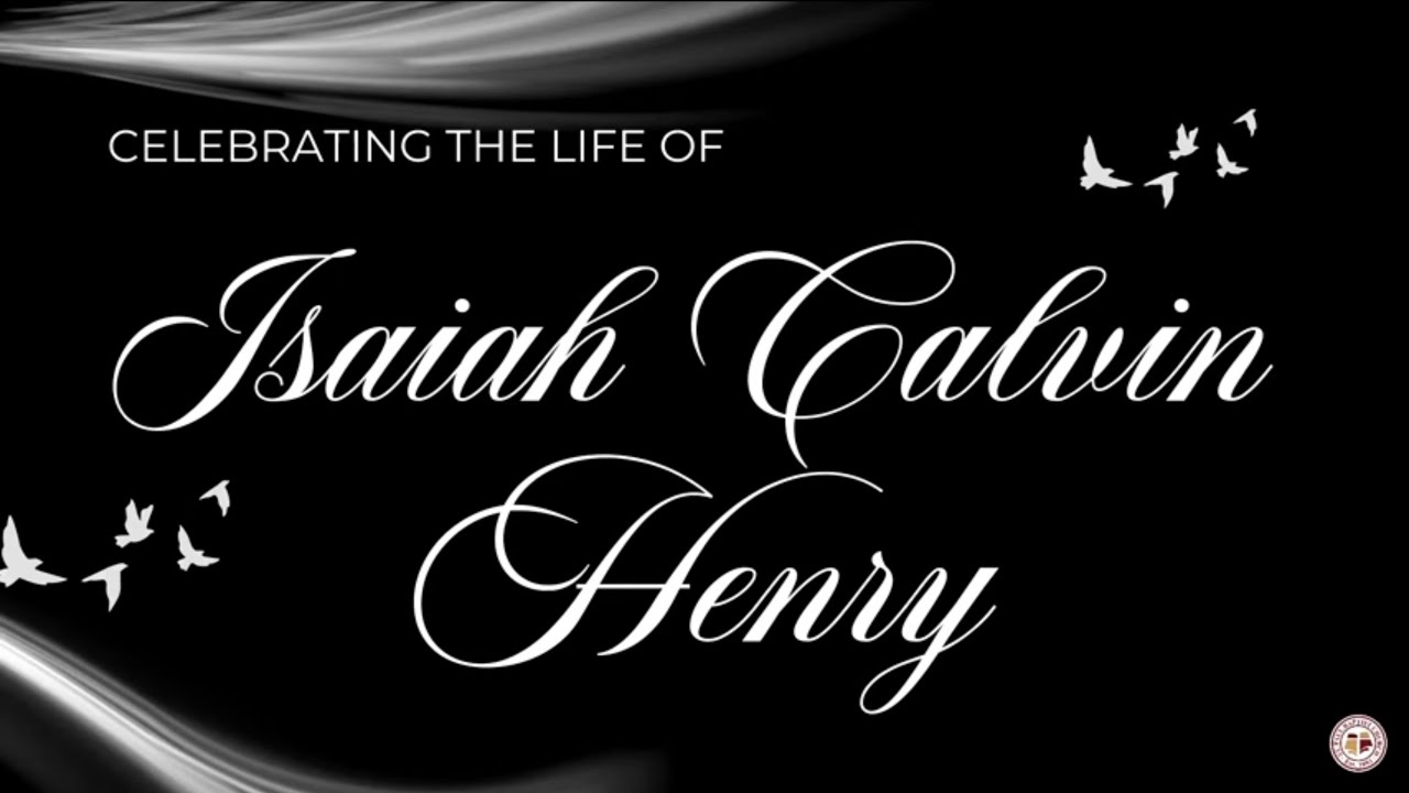 Celebrating the Life of Isaiah Calvin Henry