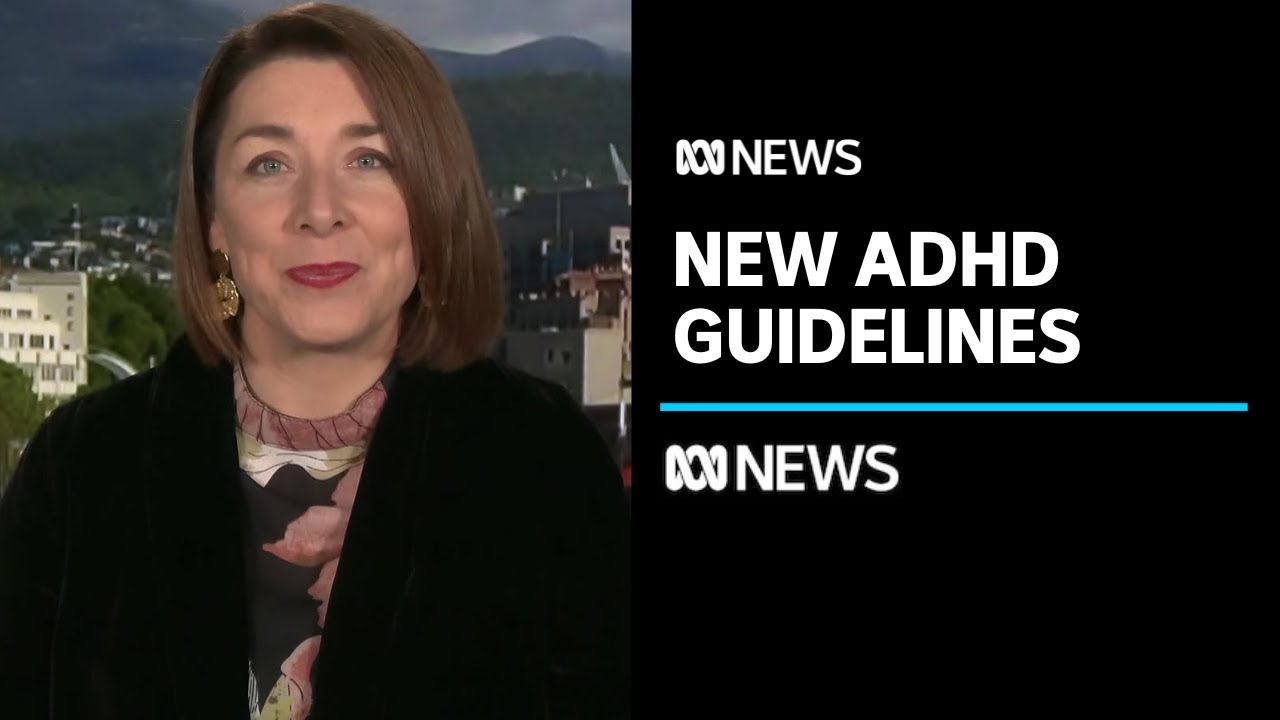 ADHD guidelines have been released in Australia. Here’s why that matters | ABC news