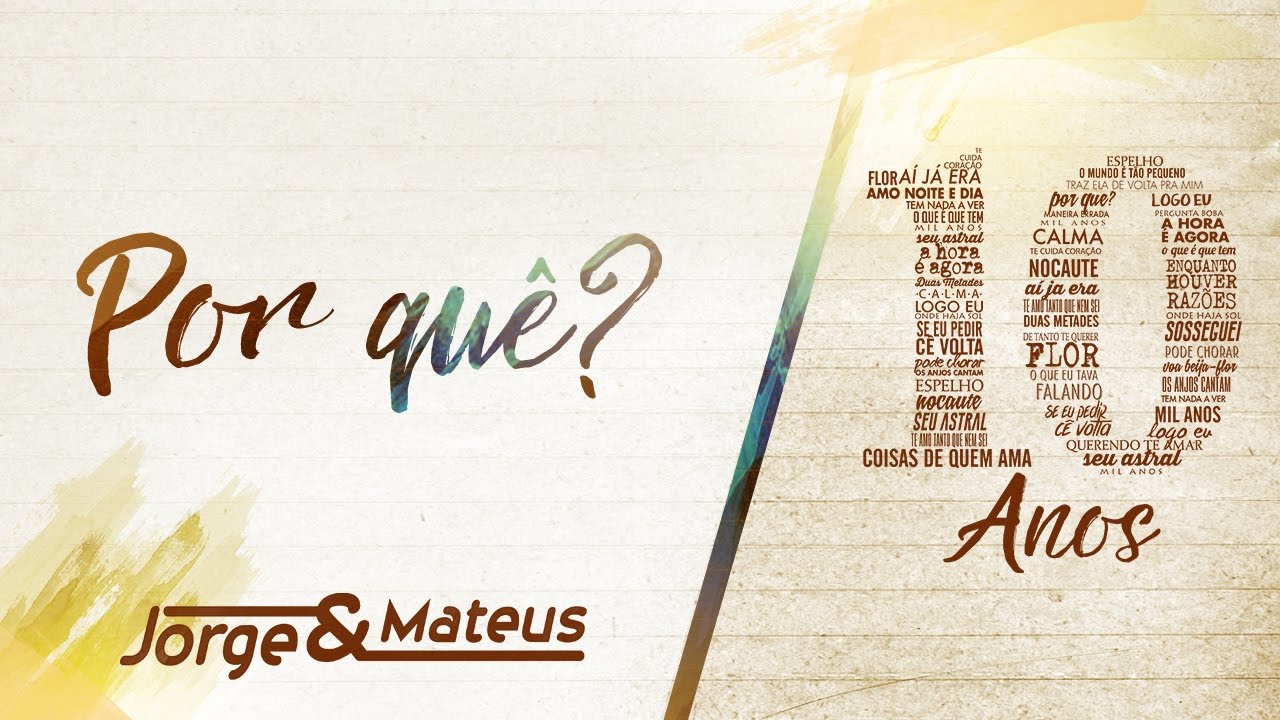 Jorge & Mateus - Por Qu&ecirc;? [10 Anos Ao Vivo] (V&iacute;deo Oficial)