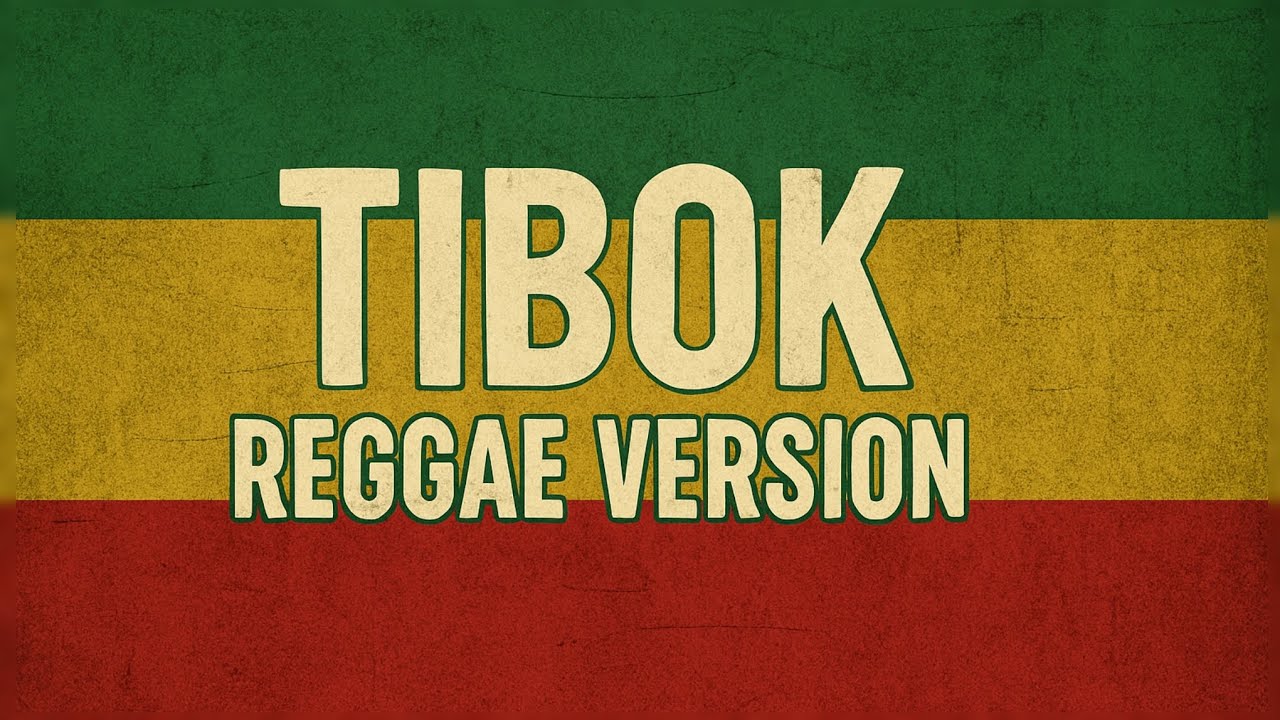 Tibok Reggae Version