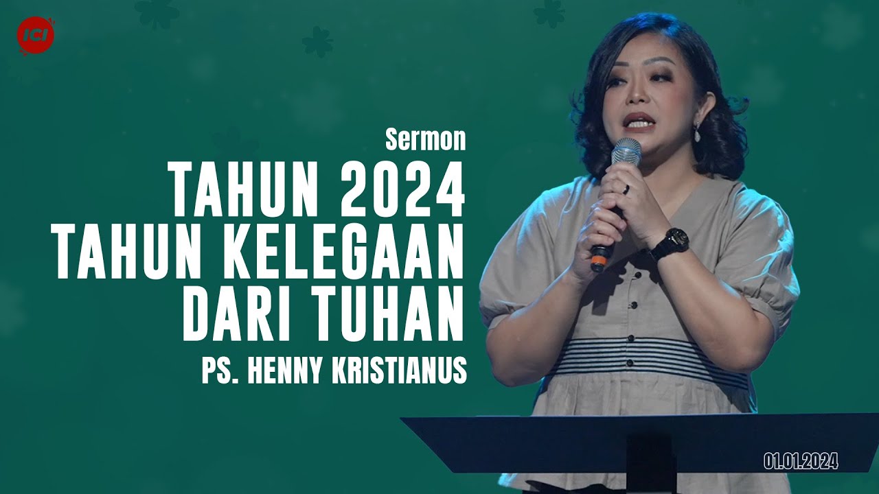 TAHUN 2024 TAHUN KELEGAAN DARI TUHAN - PS. HENNY KRISTIANUS