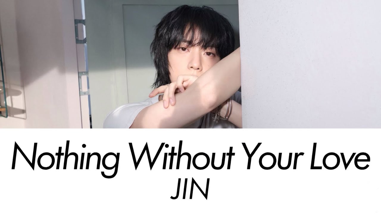 【和訳】진 (Jin) - Nothing Without Your Love