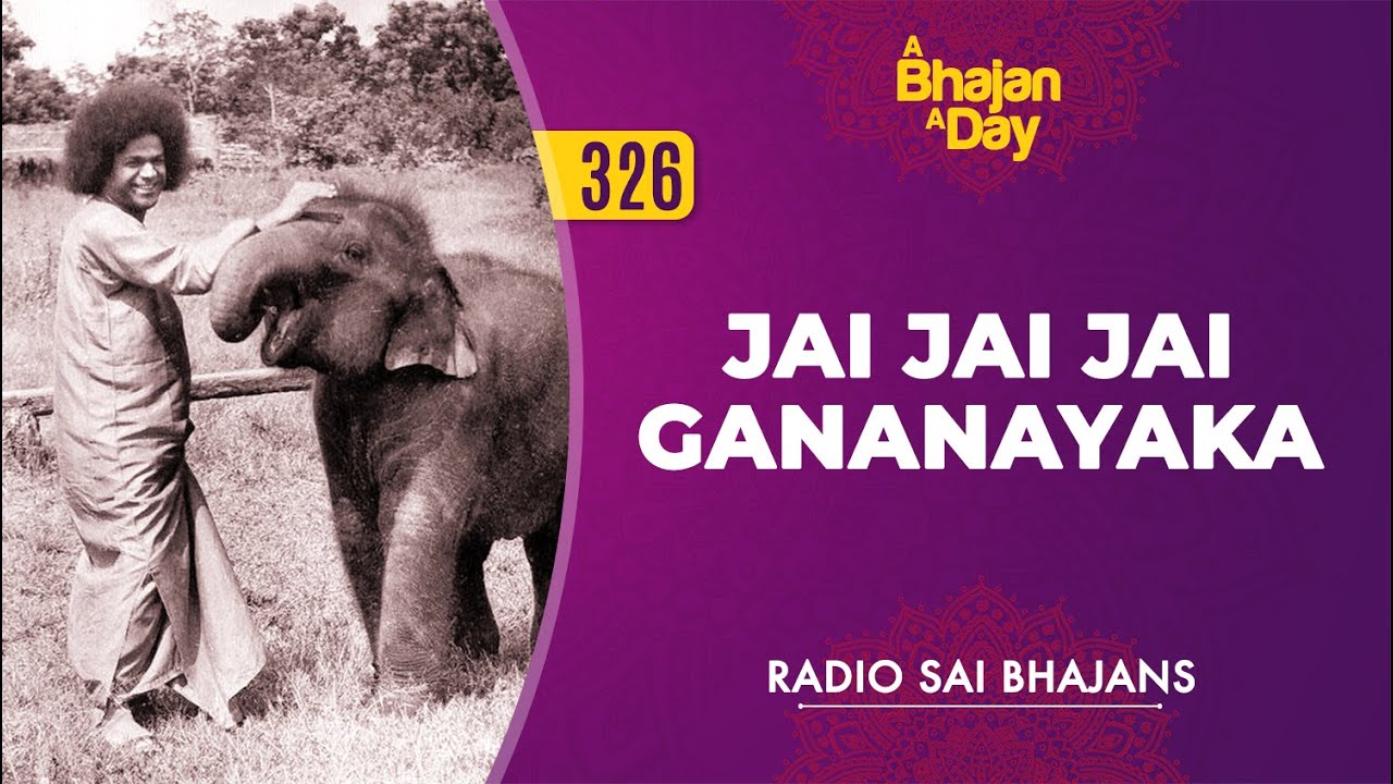 326 - Jai Jai Jai Gananayaka | Radio Sai Bhajans