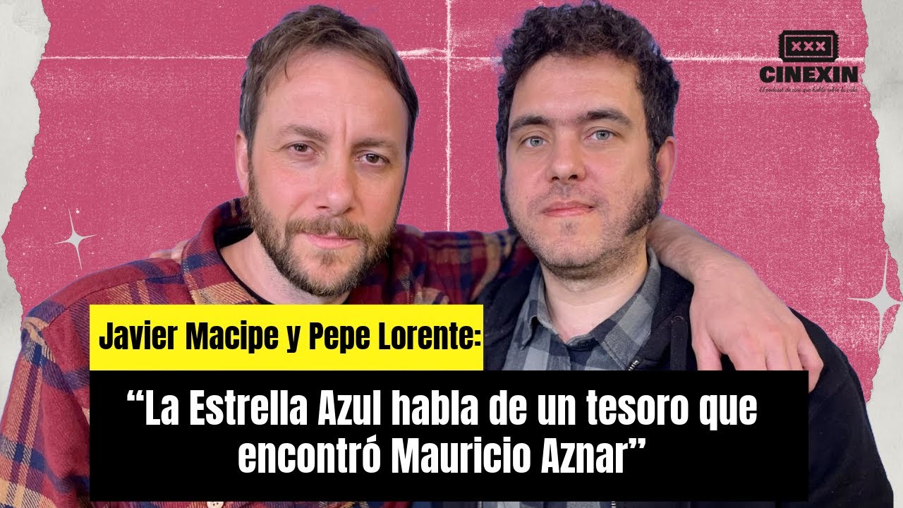 Javier Macipe y Pepe Lorente (La Estrella Azul) | Entrevista Cinexin 2x17