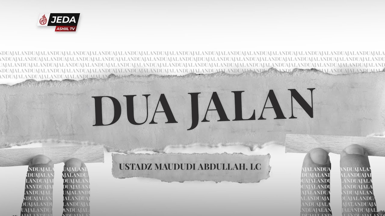 DUA JALAN - Ustadz Maududi Abdullah, Lc (Jeda Ashiil TV)