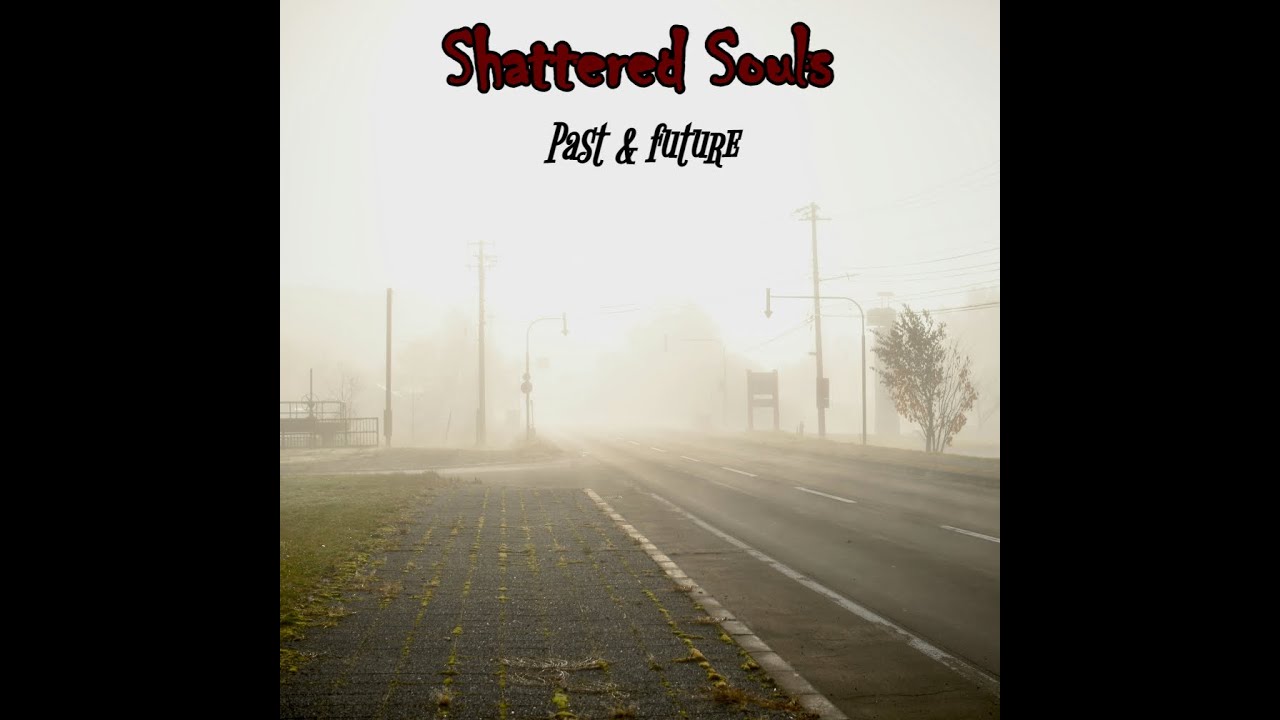 Shattered Souls - I Dream Of An Honest Woman