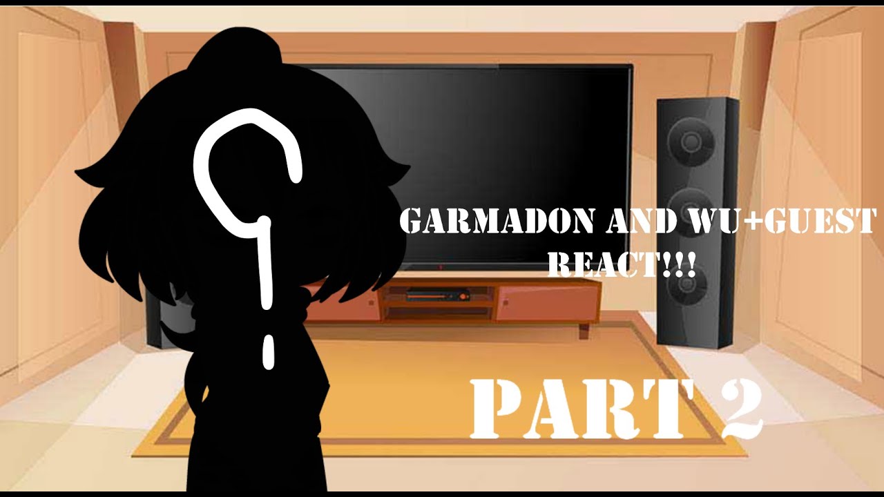 Wu and Garmadon React||+Guest|PART 2//Lazy||