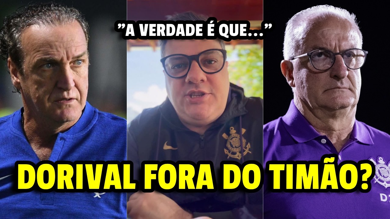 DORIVAL FORA DO CORINTHIANS? NOME DE CUCA VOLTA A VENTILAR NO TIMÃO! NOTICIAS DO CORINTHIANS