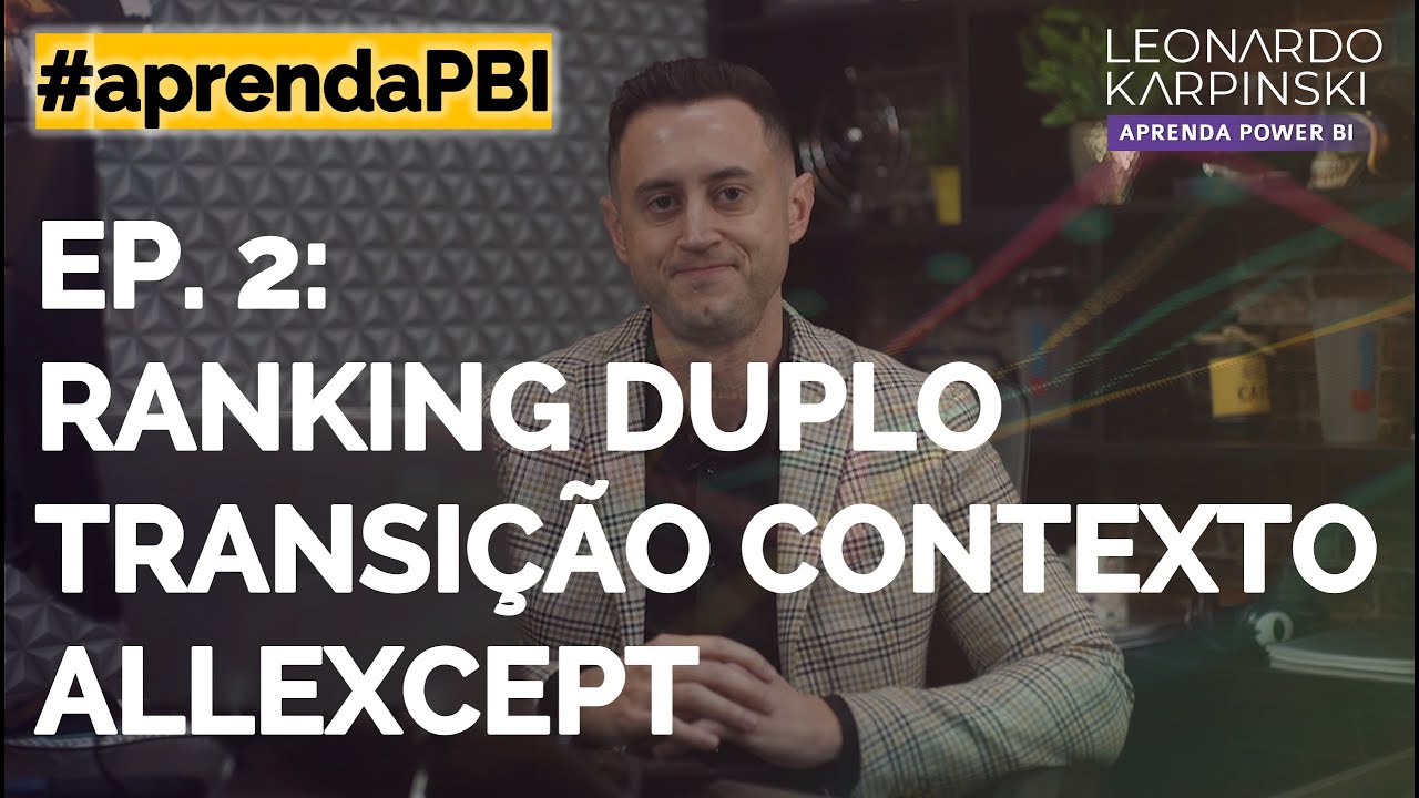 [#aprendaPBI] Ep. 2: RANKX de duas colunas, Transição de Contexto e ALLEXCEPT