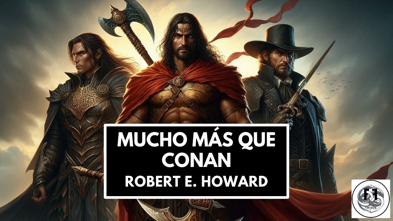 🗡️ Robert E. Howard - Mucho más que Conan