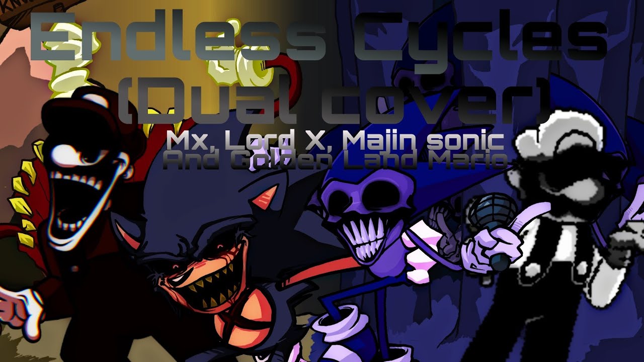 Endless Cycles (Dual Cover)   Mx, Lord X, Majin Sonic And Golden Land Mario