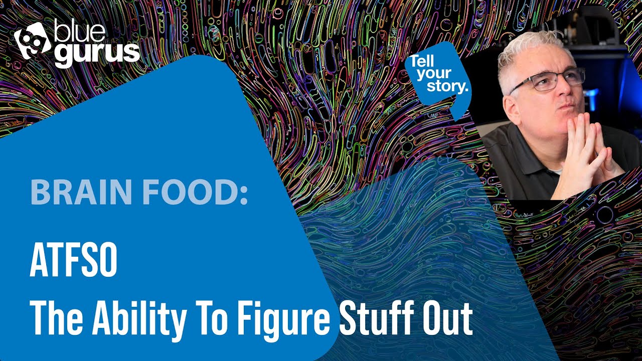 Brain Food: ATFSO - The Ability To Figure Stuff Out
