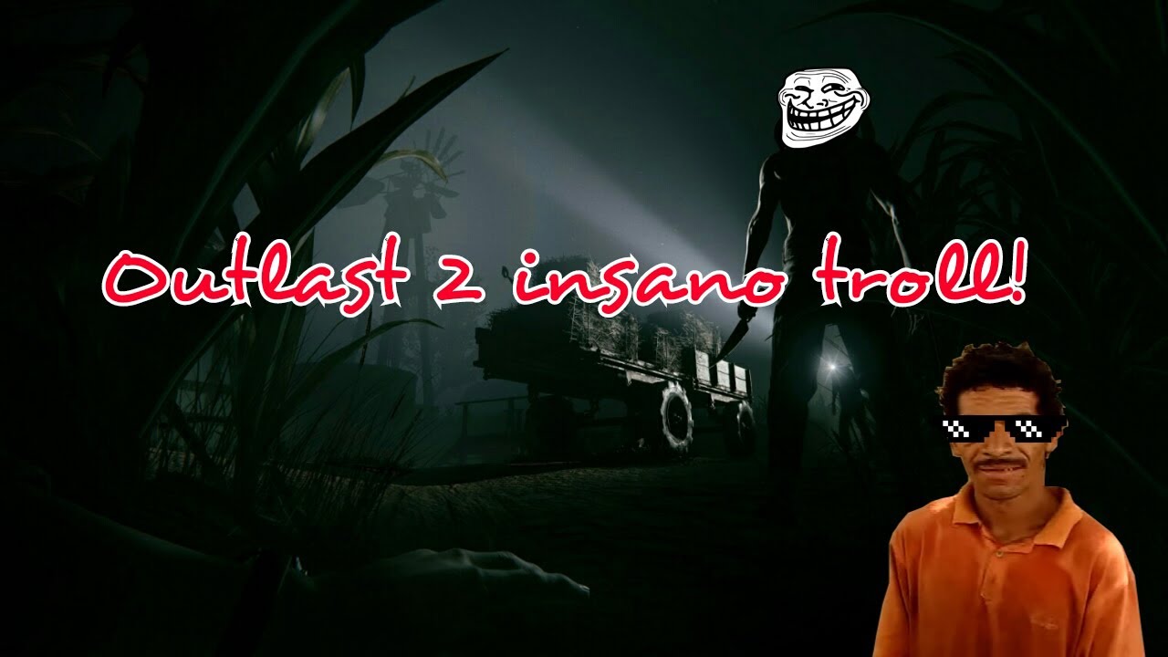 Outlast 2 insano troll!