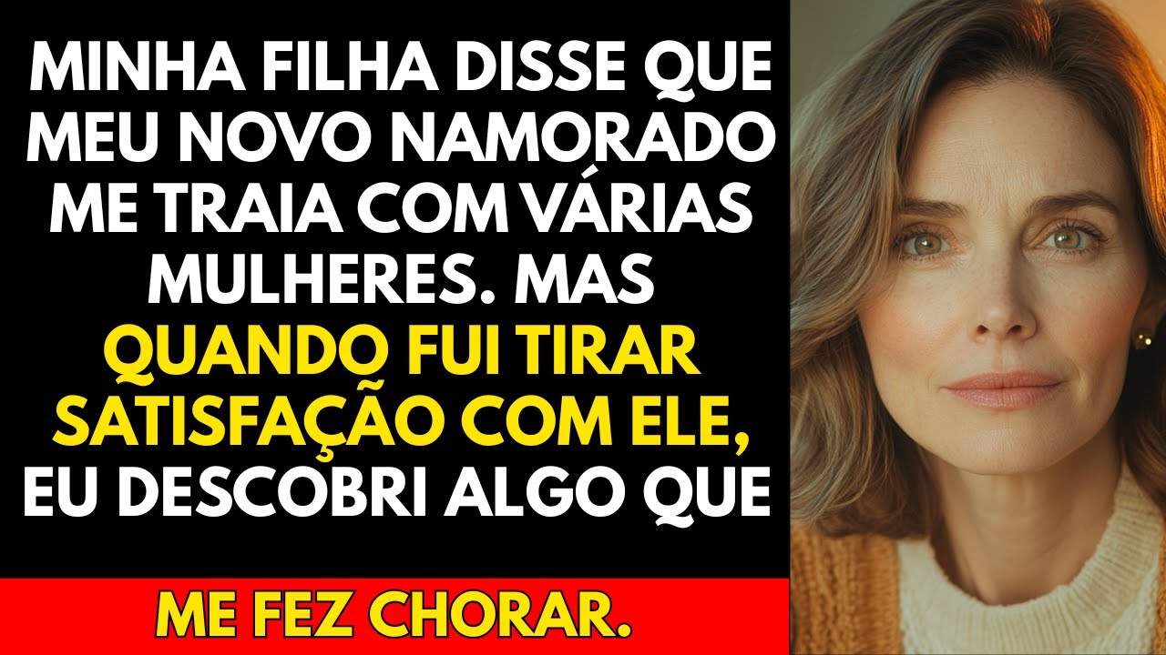 Minha filha disse que meu novo namorado me traia com várias mulheres. Mas quando fui...