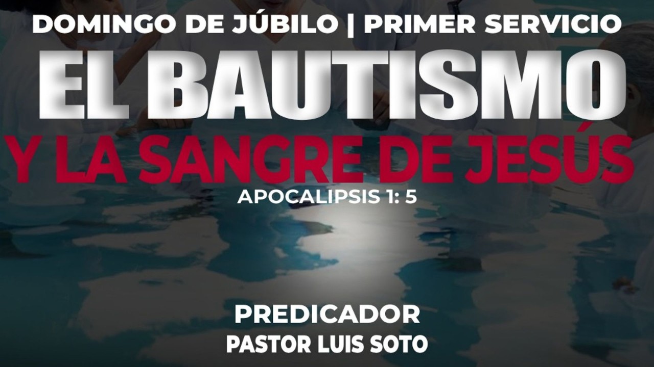El Bautismo Y La Sangre De Jesús | Domingo de Júbilo | Primer Servicio | 15 Febrero 2026
