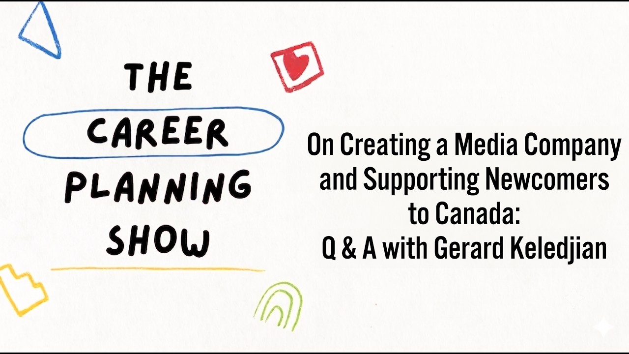 19. On Creating a Media Company and Supporting Newcomers to Canada: Q & A with Gerard Keledjian