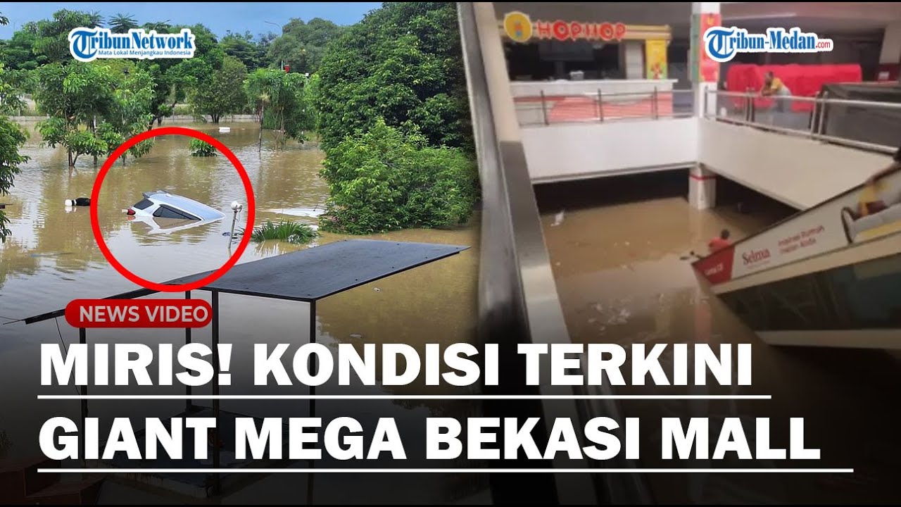 PORAK-PORANDA! KONDISI Terkini Giant Mega Bekasi Mall Usai Diterjang Banjir, Mobil Tenggelam