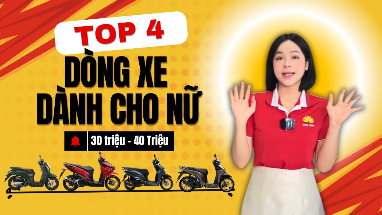Top 4 dòng xe dành cho nữ giới tại Nam Tiến 💕👩‍❤️‍💋‍👩
