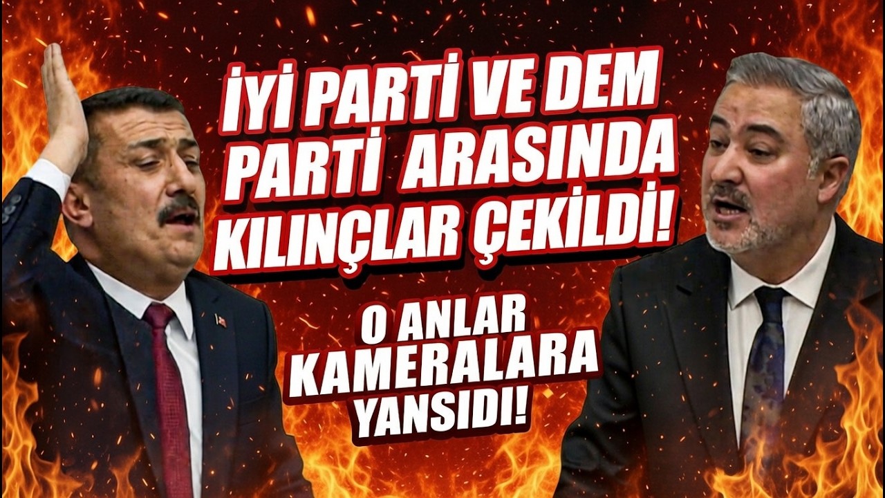 İYİ PARTİ VE DEM PARTİ ARASINDA KILINÇLAR ÇEKİLDİ! O Anlar Kamerada!