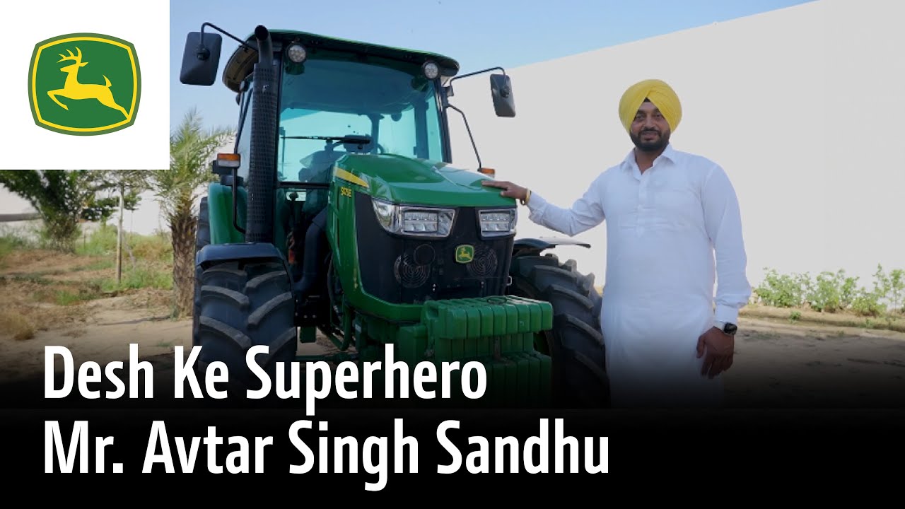 Desh Ke Superhero | Mr. Avatar Singh Sandhu | John Deere 5075E PowerTech AC Cabin Tractor Review