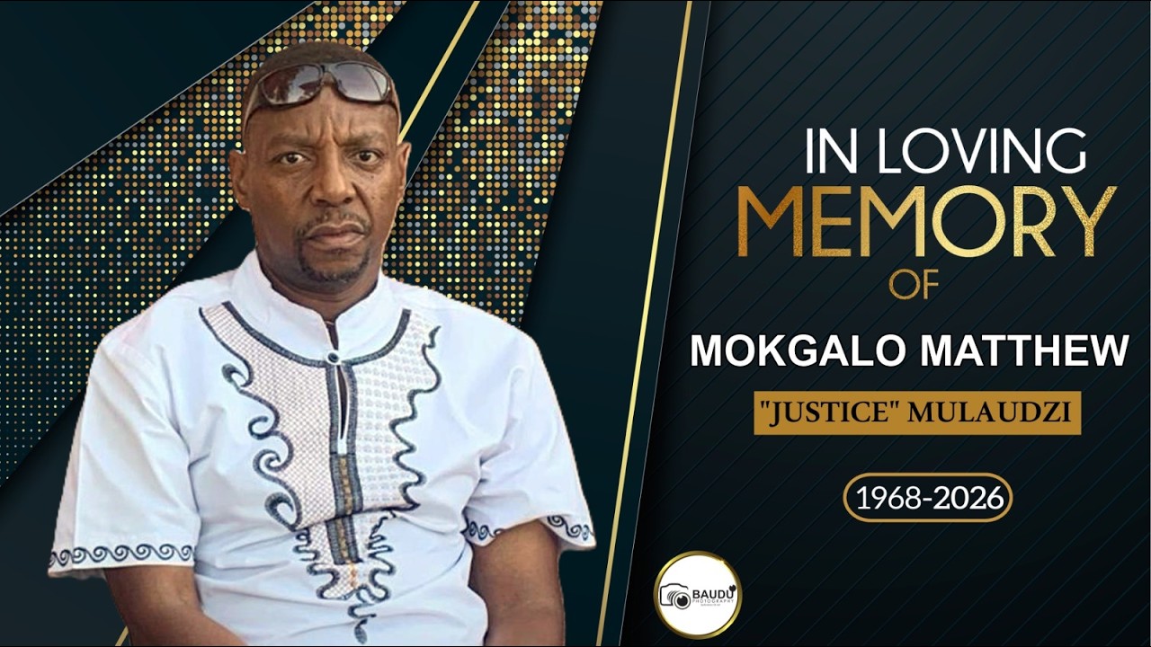 FUNERAL SERVICE OF MOKGALO MATTHEW 'JUSTICE' MULAUDZI