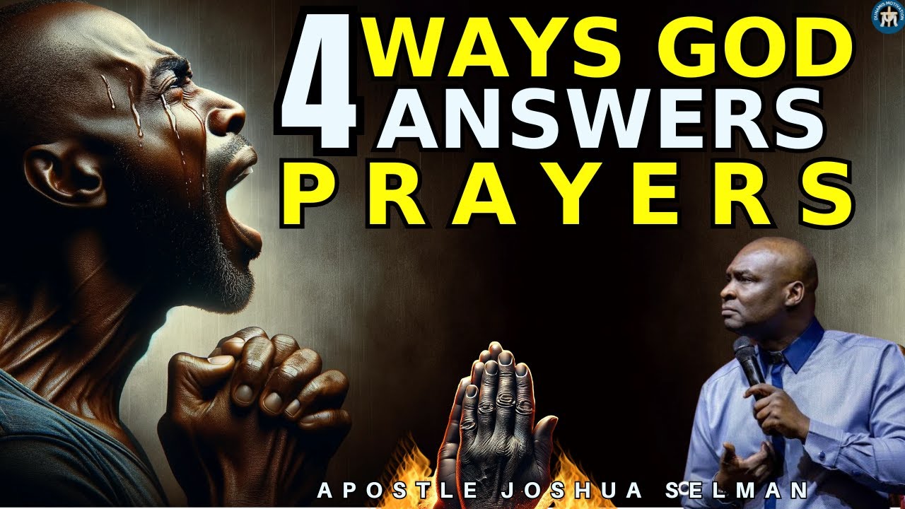HOW GOD ANSWERS PRAYERS:4 WAYS| APOSTLE JOSHUA SELMAN