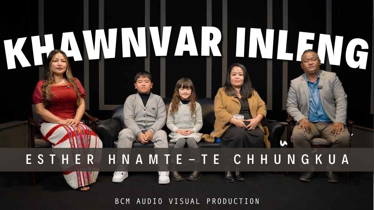 Khawnvar Inleng | Esther Hnamte-te chhungkua