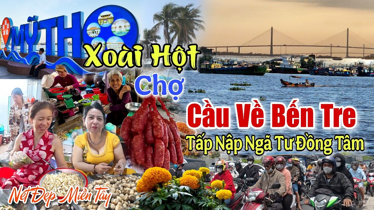 Về Mỹ Tho Đi Chợ Xoài Hột Tiền Giang Kẹt Xe Ngày Tết Ăn Tảo Mộ qua Cầu Rạch Miễu 2 Bến Tre