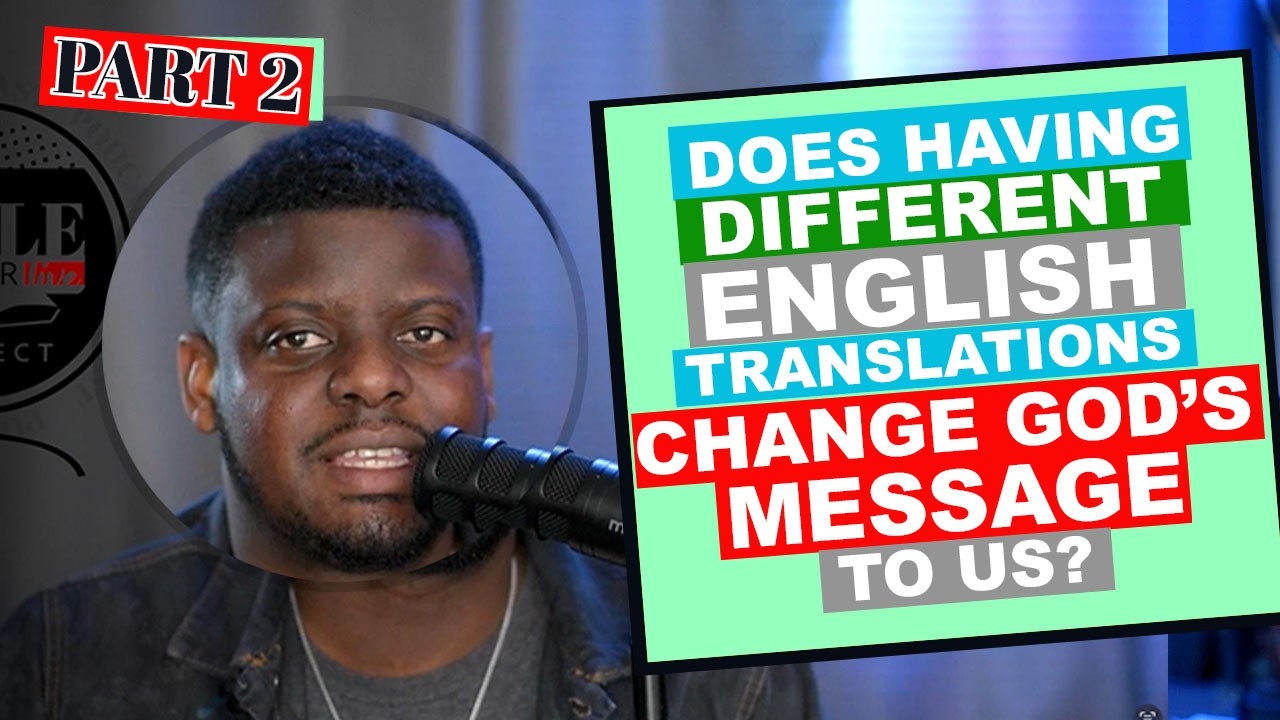 Does having different english translations change God's message to us? Part 2