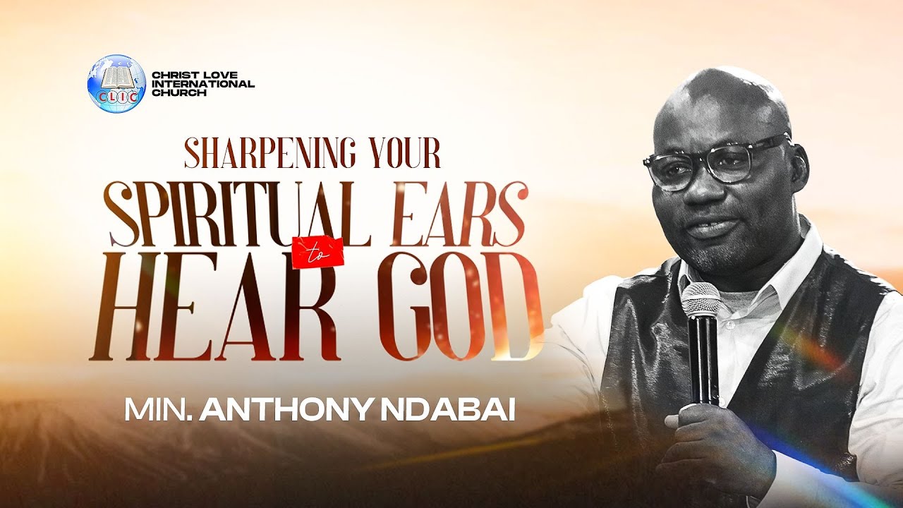 Sharpening Your Ears to Hear God // Min. Anthony Ndabai // CLIC Breakthrough House