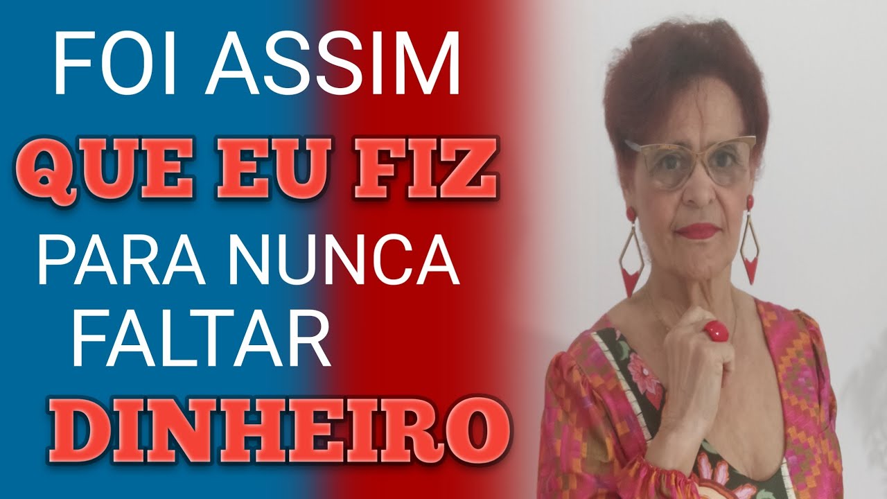FOI ASSIM QUE EU FIZ PARA NUNCA FALTAR DINHEIRO