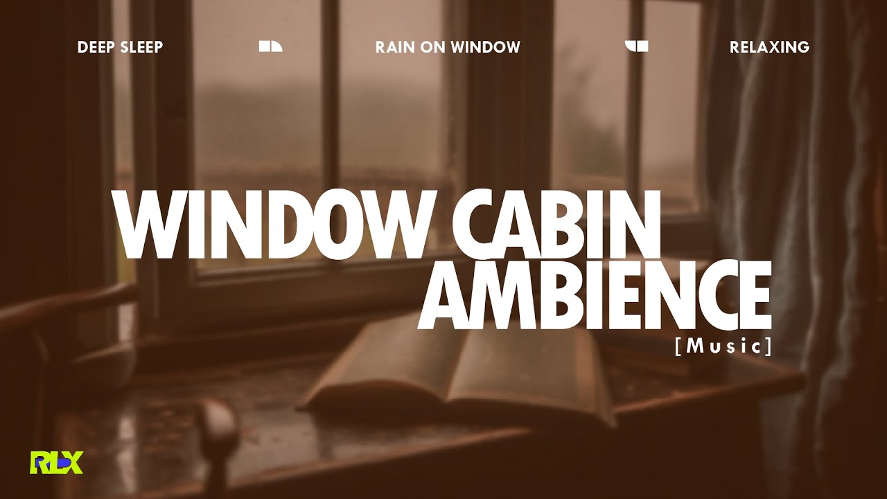 RLX -window cabin | Kabin jendela rumah yang nyaman | RainOnWindow | RelaxingRain | DeepSleep