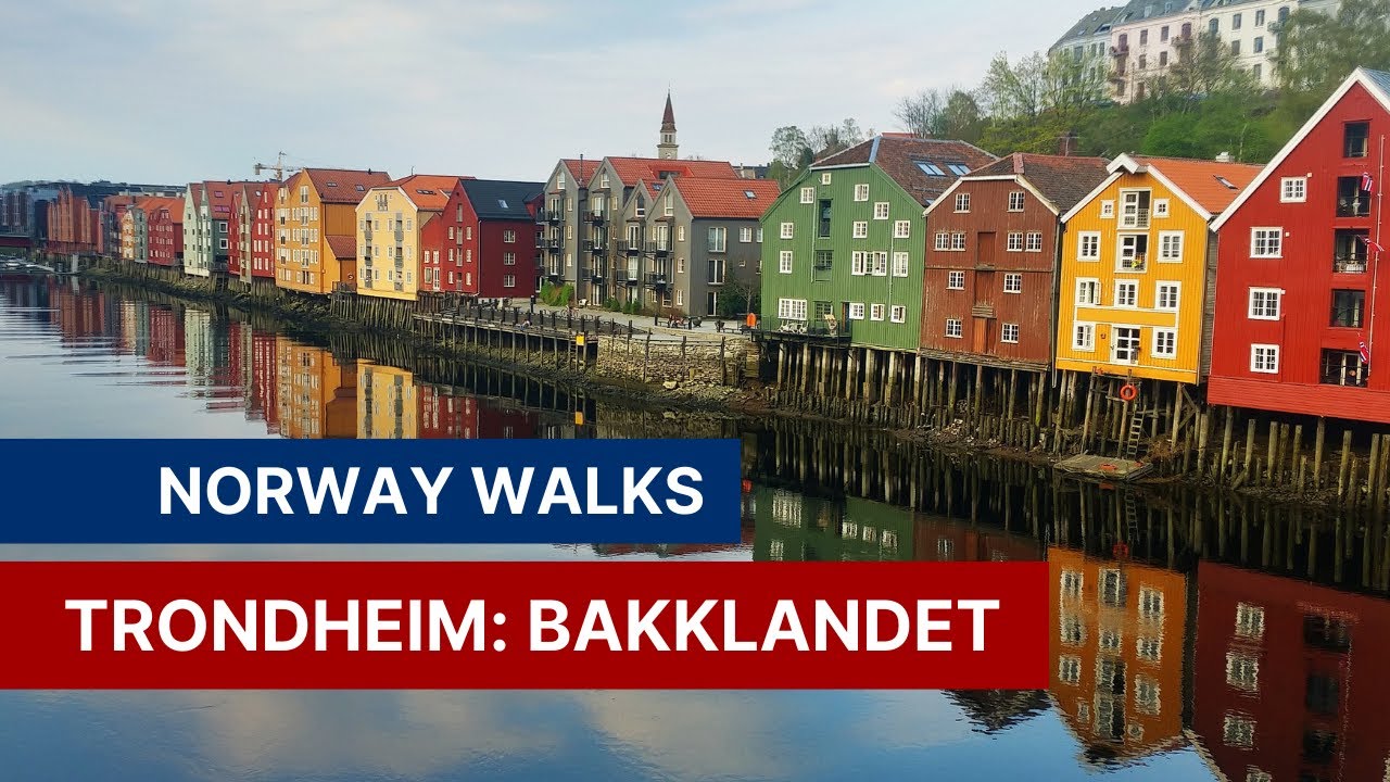 Norway Walks: Bakklandet, Trondheim - A Walk Through Trondheim Old Town