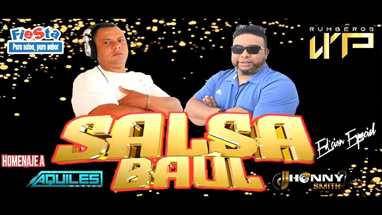 MIX SALSA BAUL EDICION ESPECIAL DJ JHONNY SMITH EN HOMENAJE A DJ AQUILES MARVAL